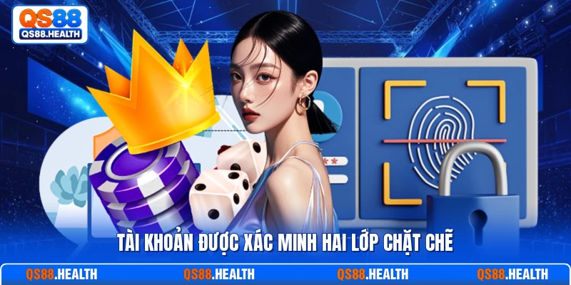Tài khoản được xác minh hai lớp chặt chẽ